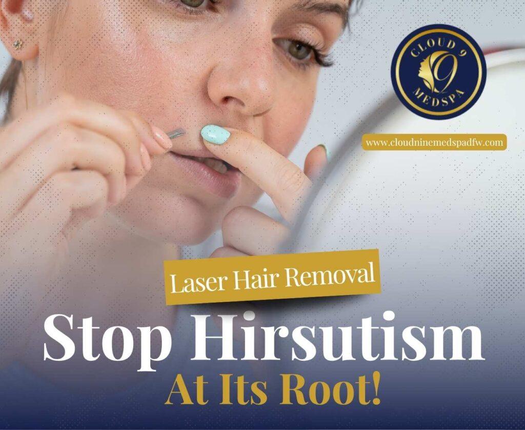 Laser Hair Removal – Stop Hirsutism at Its Root!