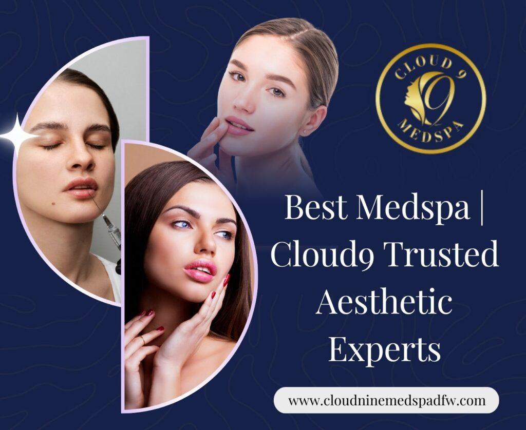 Best Medspa | Cloud9 Trusted Aesthetic Experts