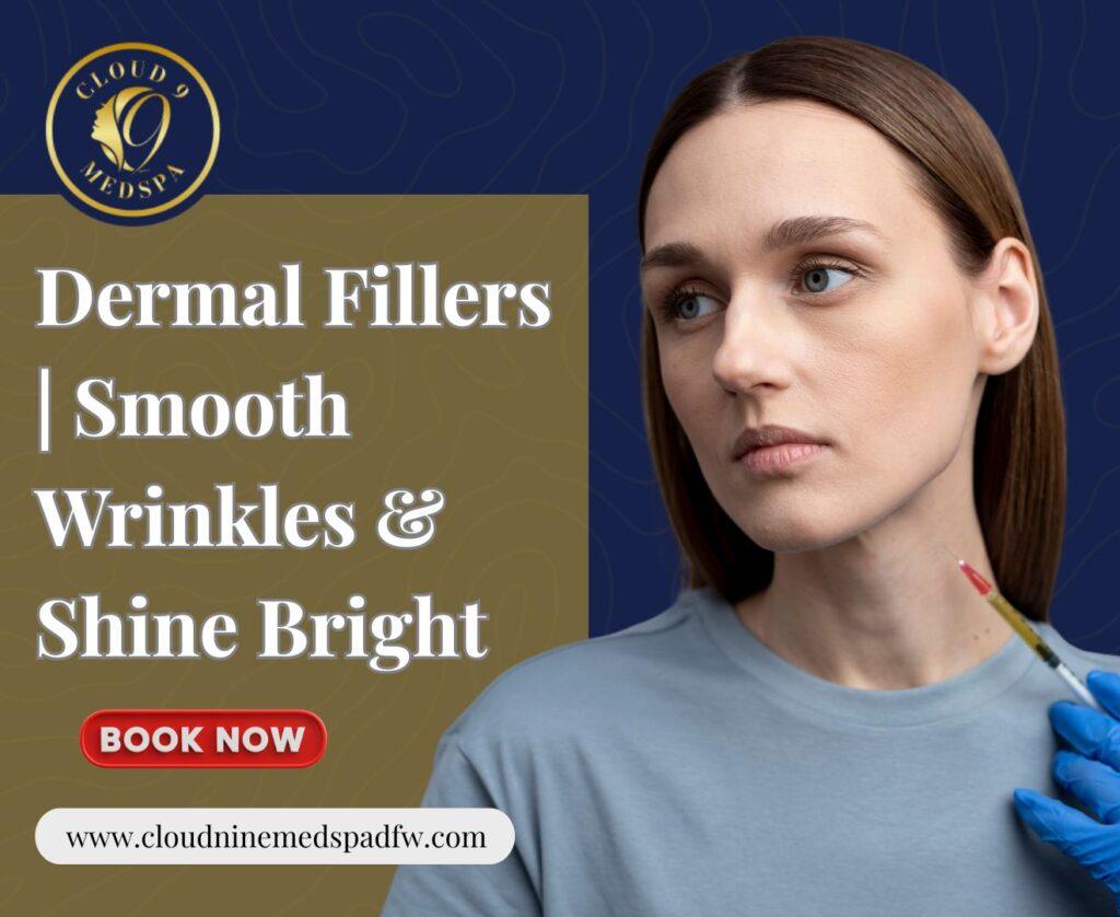 Dermal Fillers | Smooth Wrinkles & Shine Bright