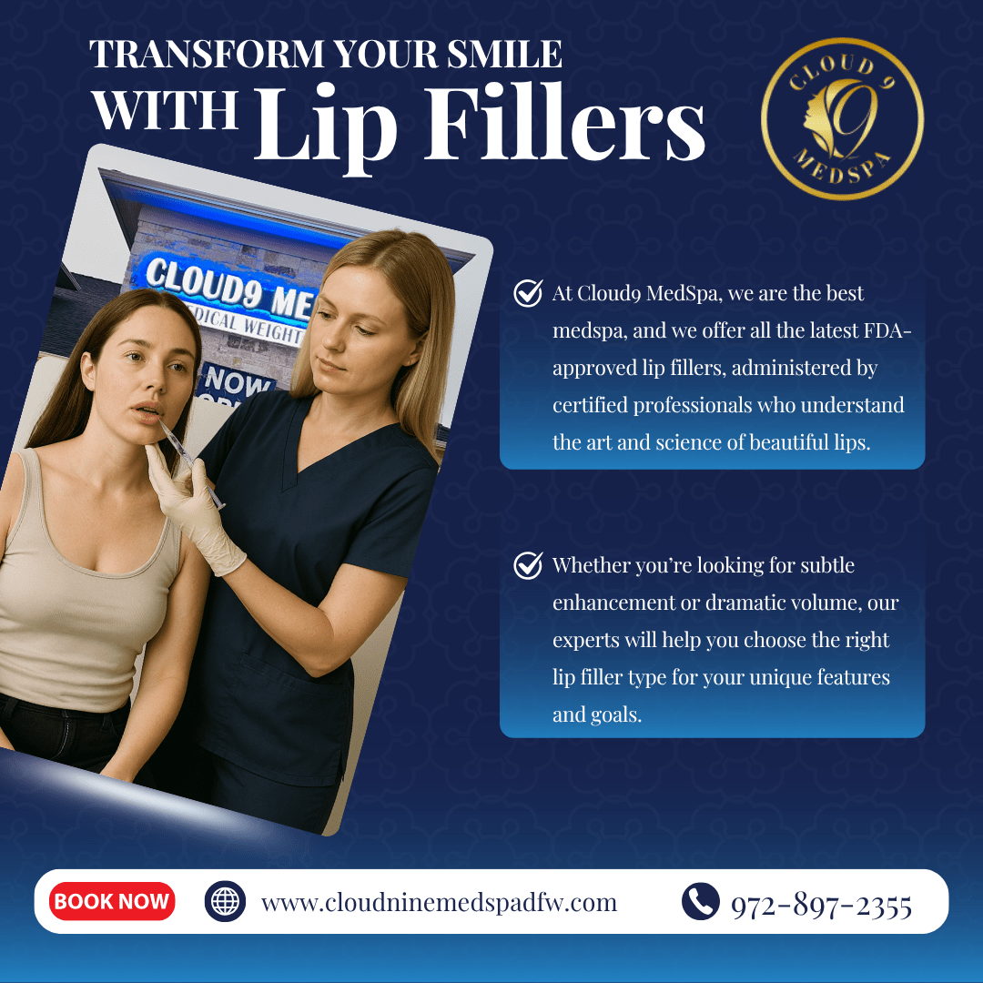 Transform Your Smile with Lip Filler at Cloud9 MedSpa: Best Medspa in Fort Worth, TX