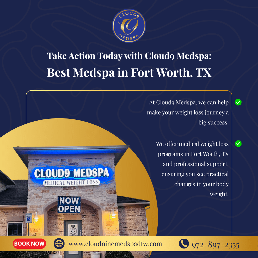 Take Action Today with Cloud9 Medspa: Best Medspa in Fort Worth, TX